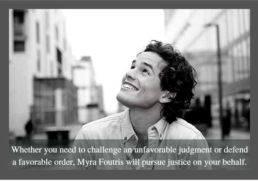 Myra Foutris Appellate and Family Attorney will pursue justice on your behalf.